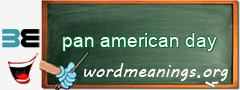WordMeaning blackboard for pan american day